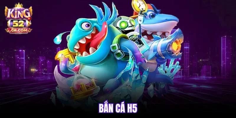 Bắn Cá H5