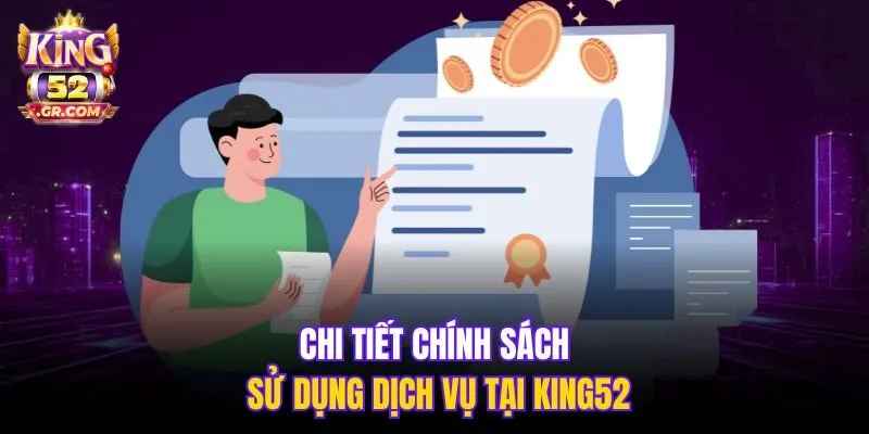 Chi tiết chính sách sử dụng dịch vụ tại King52