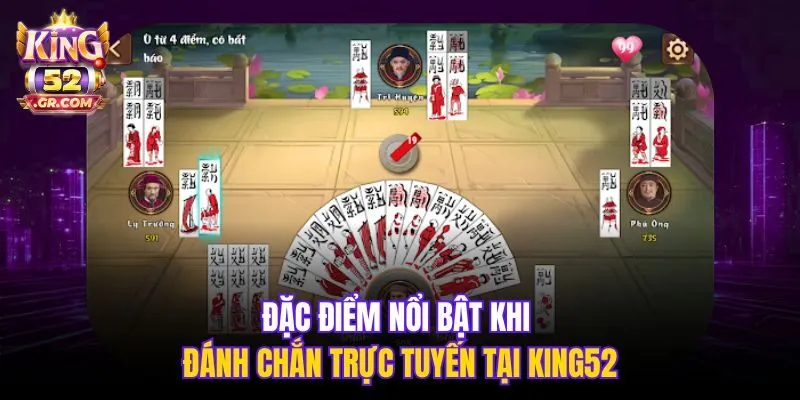 Đặc điểm nổi bật khi đánh Chắn trực tuyến tại King52