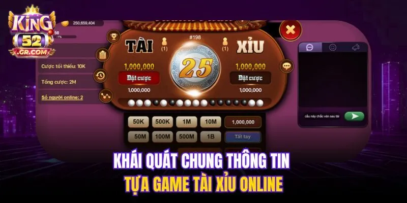 Khái quát chung thông tin tựa game Tài Xỉu online