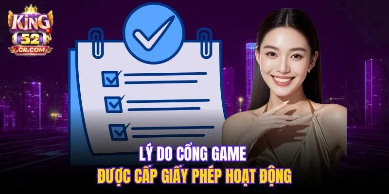 Lý do cổng game được cấp giấy phép hoạt động