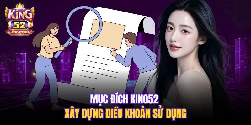 Mục đích King52 xây dựng điều khoản sử dụng