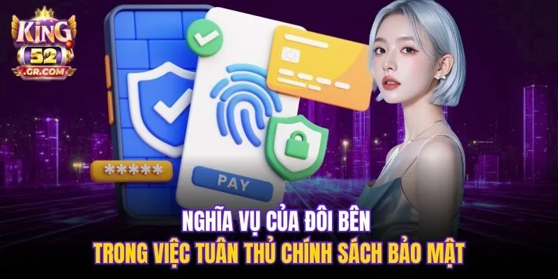 Nghĩa vụ của đôi bên trong việc tuân thủ chính sách bảo mật