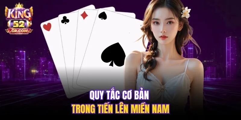 Quy tắc cơ bản trong Tiến Lên miền Nam