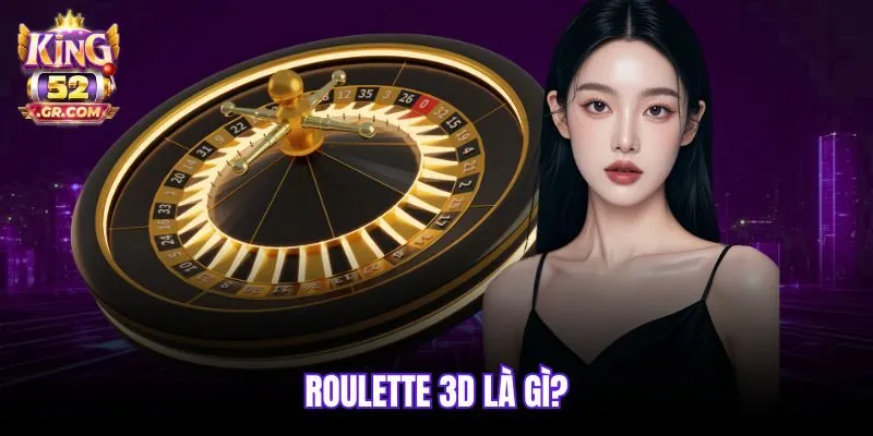 Roulette 3D là gì?