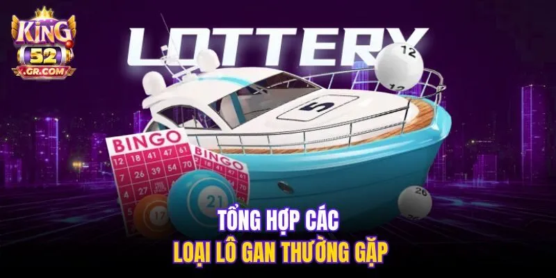 Tổng hợp các loại lô gan thường gặp
