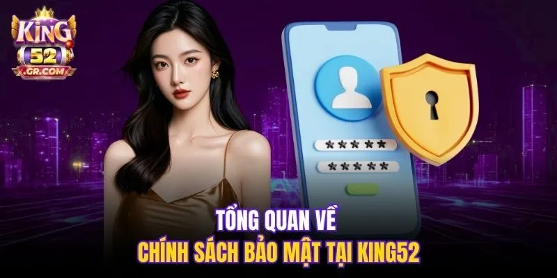 Tổng quan về chính sách bảo mật tại King52