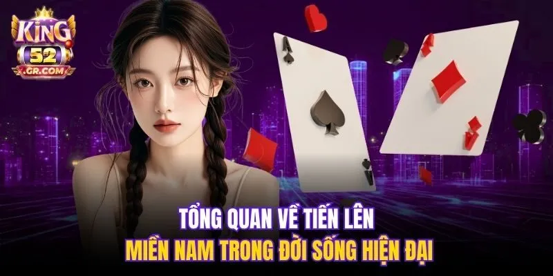 Tổng quan về Tiến Lên miền Nam trong đời sống hiện đại
